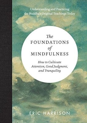 the-foundations-of-mindfulness-how-to-cultivate-attention-good-judgment-and-tranquility