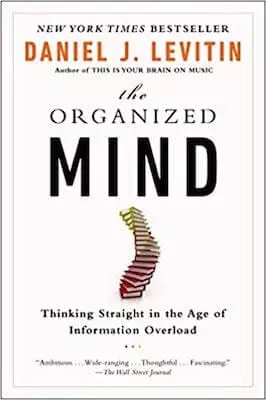 the-organized-mind-thinking-straight-in-the-age-of-information-overload